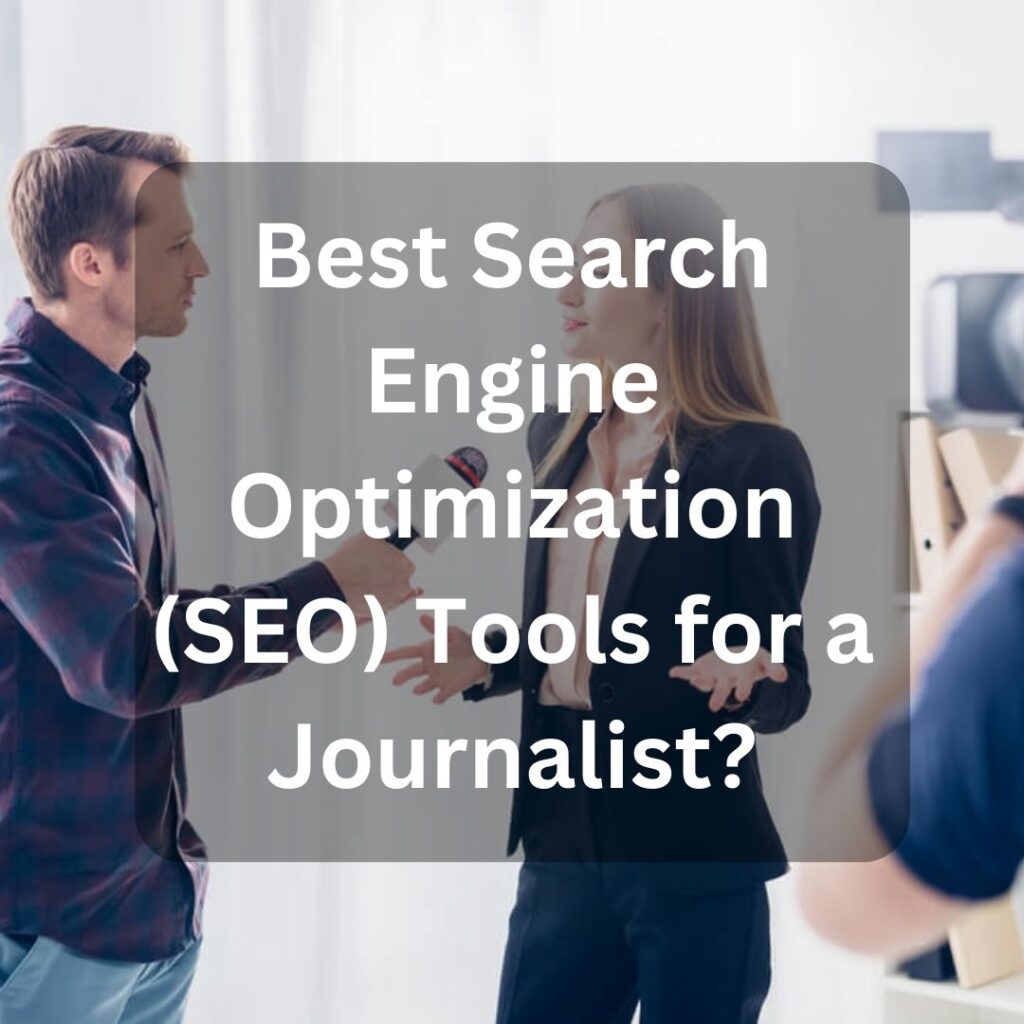 Best Search Engine Optimization (SEO) Tools for a Journalist?