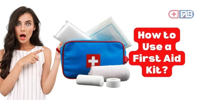 How to Make the Most of a First Aid Kit 2023