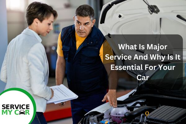 What Is Major Service And Why Is It Essential For Your Car?